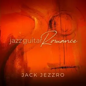 Jack Jezzro - Jazz Guitar Romance (2022)