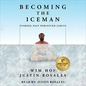 Becoming the Iceman: Pushing Past Perceived Limits [Audiobook]