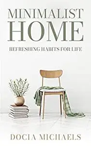 Minimalist Home: Refreshing Habits for Life