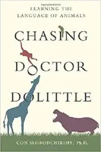 Chasing Doctor Dolittle: Learning the Language of Animals