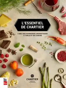 François Chartier, "L'essentiel de Chartier : L'ABC des harmonies aromatiques à table et en cuisine"