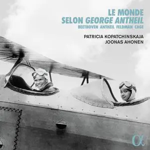 Patricia Kopatchinskaja & Joonas Ahonen - Le monde selon George Antheil (2022) [Official Digital Download 24/96]