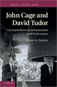 John Cage and David Tudor: Correspondence on Interpretation and Performance