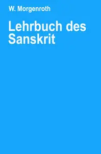 Lehrbuch des Sanskrit: Grammatik, Lektionen, Glossar (Repost)