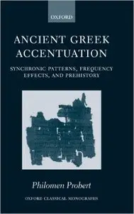 Ancient Greek Accentuation: Synchronic Patterns, Frequency Effects, and Prehistory (Repost)