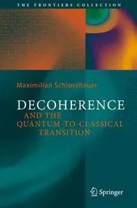 Decoherence and the Quantum-To-Classical Transition