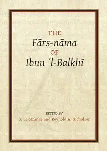 «Fārs-nāma of Ibnu l-Balkhī» by G. Le Strange, Reynold A. Nicholson
