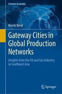Gateway Cities in Global Production Networks: Insights from the Oil and Gas Industry in Southeast Asia (Repost)