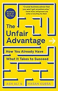 The Unfair Advantage: How You Already Have What It Takes to Succeed, 2nd Edition
