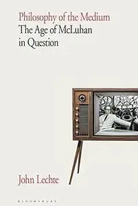 Philosophy of the Medium: The Age of McLuhan in Question
