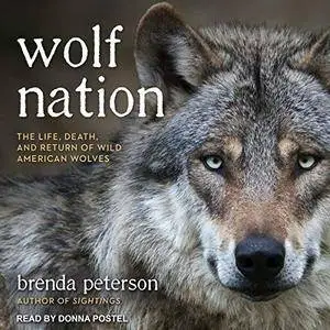 Wolf Nation: The Life, Death, and Return of Wild American Wolves [Audiobook]