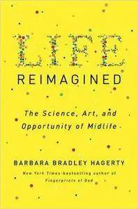 Life Reimagined: The Science, Art, and Opportunity of Midlife (Repost)