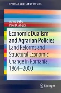 Economic Dualism and Agrarian Policies: Land Reforms and Structural Economic Change in Romania, 1864–2000