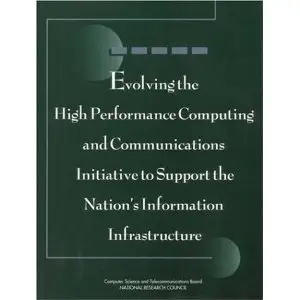 Evolving the High Performance Computing and Communications Initiative to Support the Nation's Information Infrastructure