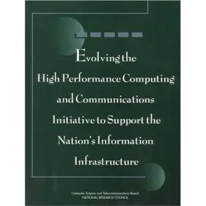 Evolving the High Performance Computing and Communications Initiative to Support the Nation's Information Infrastructure