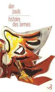 Alan Pauls, "Histoire des larmes : Un témoignage"