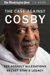 «The Case Against Cosby» by The Washington Post