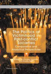 The Politics of Victimhood in Post-conflict Societies: Comparative and Analytical Perspectives