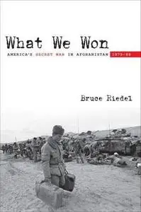 What We Won: America's Secret War in Afghanistan, 1979–89 (Repost)