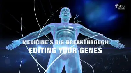 BBC - Medicine's Big Breakthrough Editing Your Genes (2016)