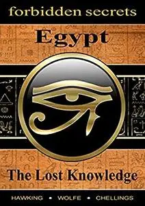 Forbidden Secrets: Egypt, The Lost Knowledge