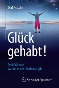 Glück gehabt! Zwölf Gründe, warum es uns überhaupt gibt (Repost)