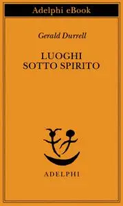 Gerald Durrell - Luoghi sotto spirito