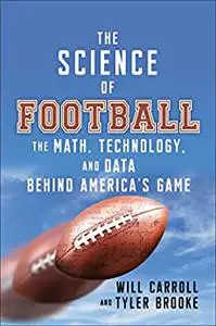 The Science of Football: The Math, Technology, and Data Behind America's Game