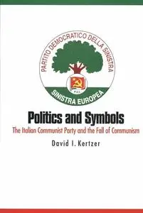 Politics and Symbols: The Italian Communist Party and the Fall of Communism