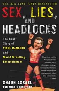Sex, Lies, and Headlocks: The Real Story of Vince McMahon and World Wrestling Entertainment (repost)