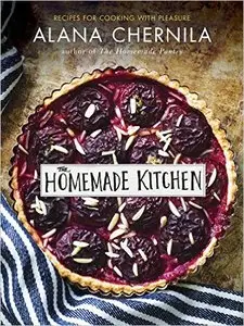 The Homemade Kitchen: Recipes for Cooking with Pleasure (Repost)