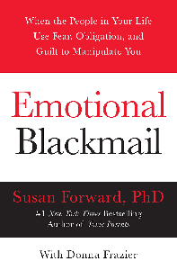 Emotional Blackmail: When the People in Your Life Use Fear, Obligation, and Guilt to Manipulate You