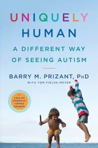 Uniquely Human: A Different Way of Seeing Autism (Repost)
