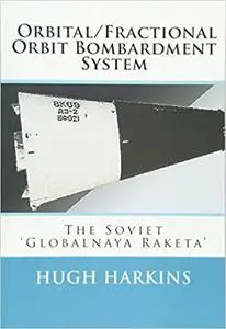 Orbital/Fractional Orbit Bombardment System: The Soviet Globalnaya Raketa