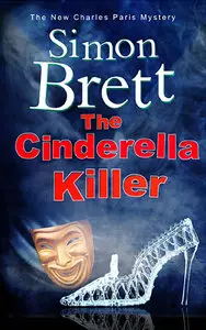 The Cinderella Killer: A Theatrical Mystery Starring Actor-Sleuth Charles Paris