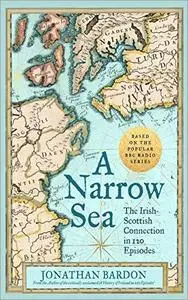 A Narrow Sea: The Irish-Scottish Connection in 120 Episodes