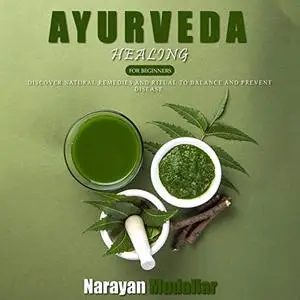 Ayurveda Healing for Beginners: Discover Natural Remedies and Ritual to Balance and Prevent Disease [Audiobook]