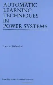 Automatic Learning Techniques in Power Systems (Power Electronics and Power Systems) (repost)
