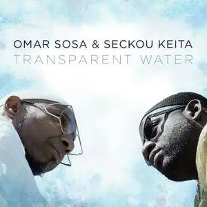 Omar Sosa & Seckou Keita - Transparent Water (2017) [Official Digital Download 24-bit/96kHz]