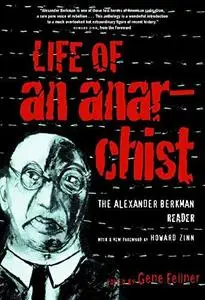 Life of an Anarchist: The Alexander Berkman Reader (Repost)