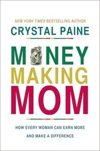 «The Money-Making Mom» by Crystal Paine