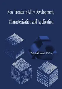 "New Trends in Alloy Development, Characterization and Application" ed. by Zaki Ahmad