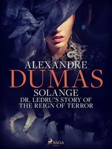«Solange: Dr. Ledru’s Story of the Reign of Terror» by Alexander Dumas