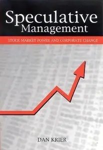 Speculative Management: Stock Market Power and Corporate Change (Repost)