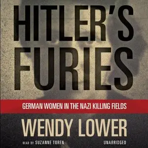 Hitler's Furies: German Women in the Nazi Killing Fields (Audiobook)