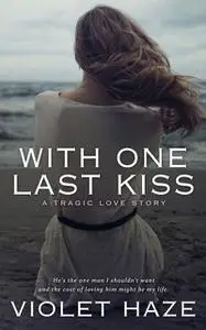 «With One Last Kiss» by Violet Haze