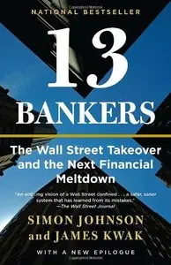 13 Bankers: The Wall Street Takeover and the Next Financial Meltdown (repost)