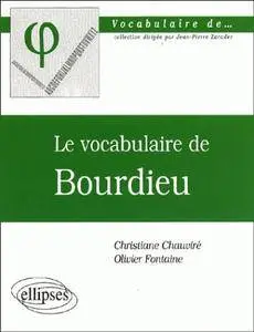Christiane Chauviré, Olivier Fontaine, "Le vocabulaire de Bourdieu"
