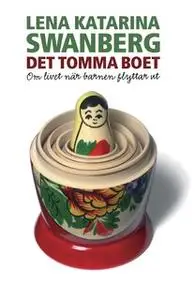 «Det tomma boet : Om livet när barnen flyttar ut» by Lena Katarina Swanberg