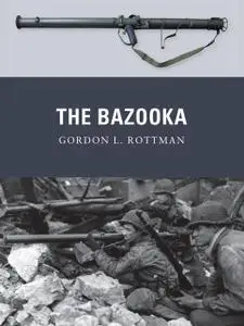 «The Bazooka» by Gordon L. Rottman